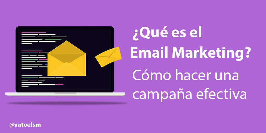 Vatoel Social Media - Qué es el email marketing [Cómo crear una campaña efectiva]