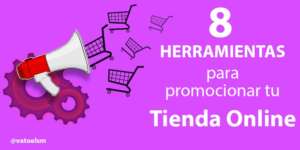 8 Herramientas para promocionar tu tienda online 8 herramientas para promocionar tu tienda online
