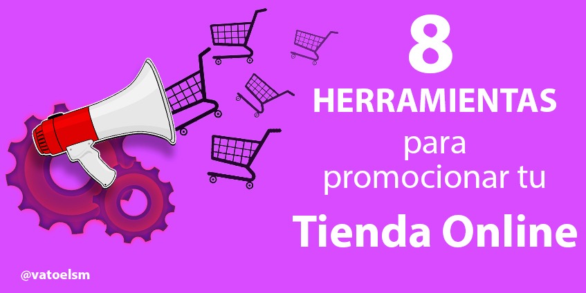 Vatoel Social Media - 8 Herramientas para promocionar tu tienda online Vatoel Social Media - 8 Herramientas para promocionar tu tienda online