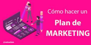 Cómo hacer un plan de marketing en 7 pasos plan de marketing