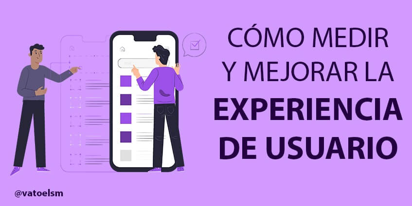 Vatoel Social Media - ¿Cómo Medir y Mejorar la Experiencia de Usuario Web? Vatoel Social Media - ¿Cómo Medir y Mejorar la Experiencia de Usuario Web?