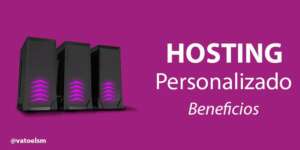 ¿Qué beneficios otorga tener un hosting personalizado? Hosting personalizado